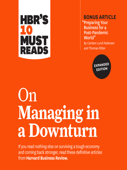Title details for HBR's 10 Must Reads on Managing in a Downturn by Harvard Business Review - Wait list